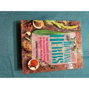 The Healing Herbs: The Ultimate Guide To Nature’s Medicines By Michael Castleman